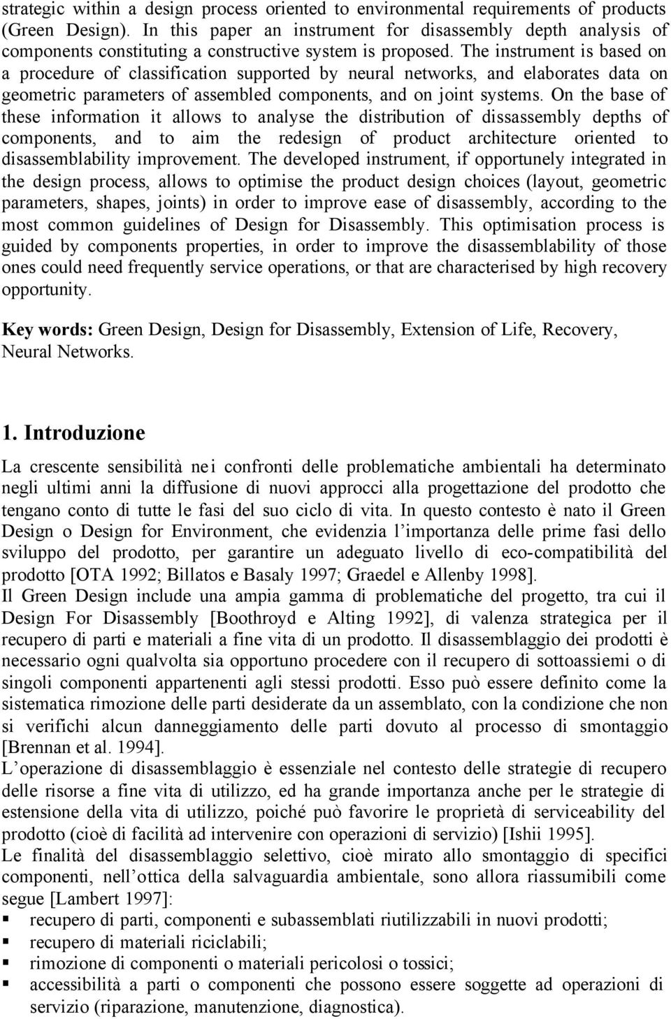 The nstrument s based on a procedure of classfcaton supported by neural networks, and elaborates data on geometrc parameters of assembled components, and on jont systems.