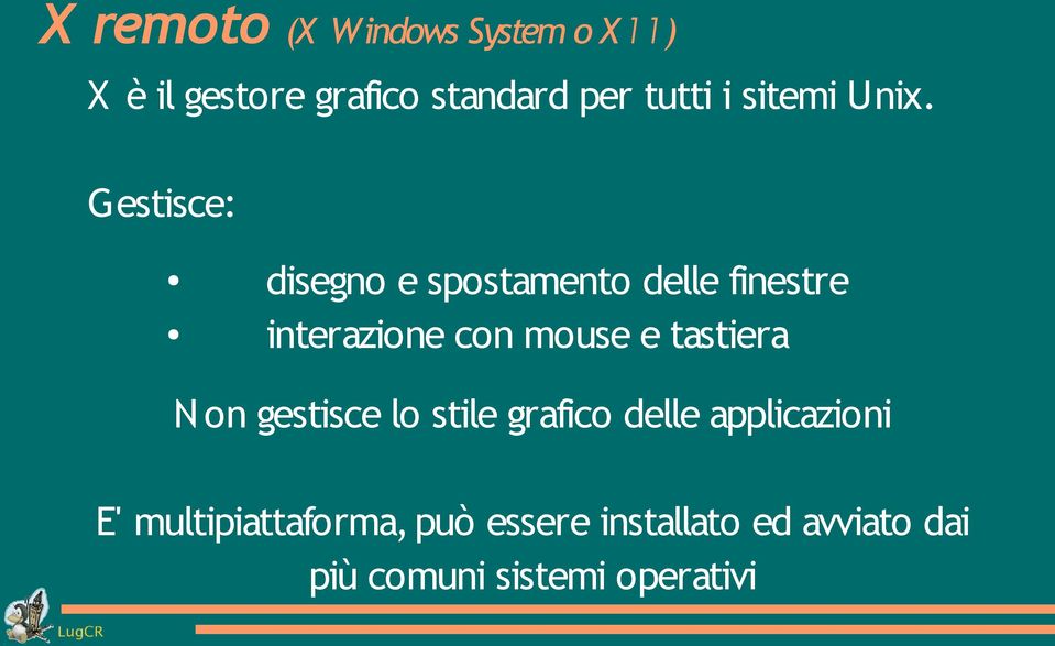 Gestisce: disegno e spostamento delle finestre interazione con mouse e