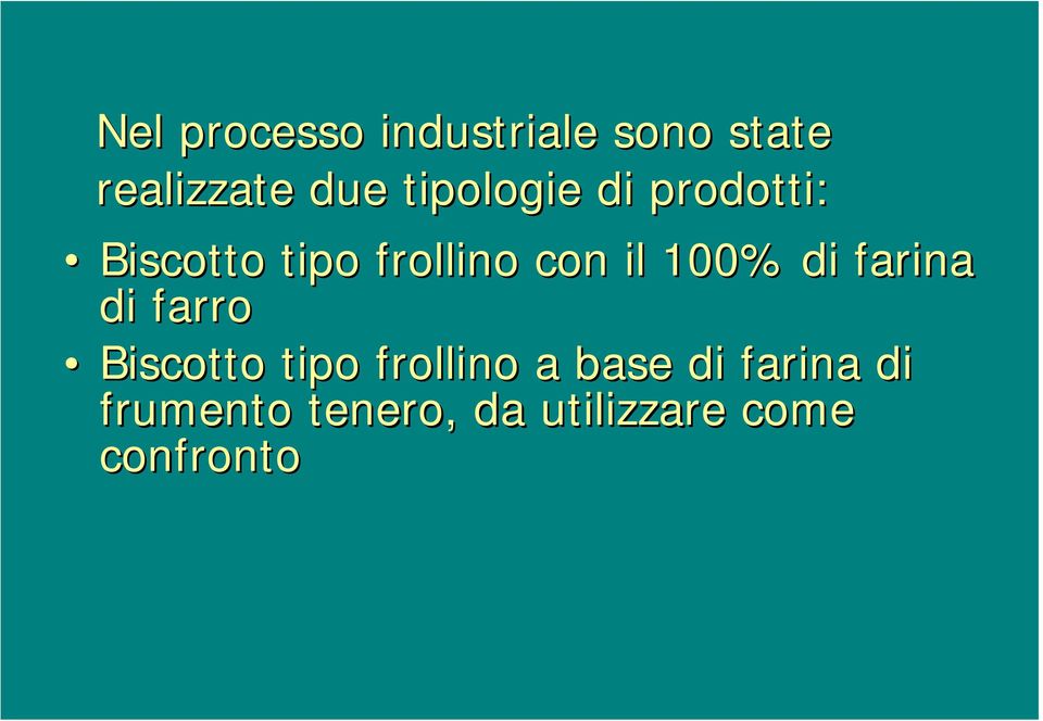 100% di farina di farro Biscotto tipo frollino a base