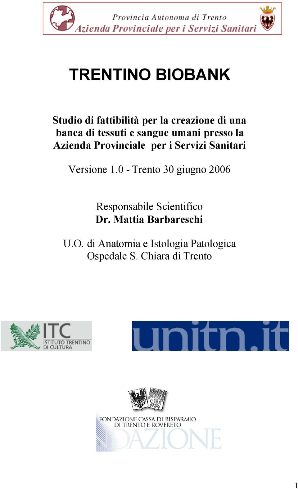 Versione 1.0 - Trento 30 giugno 2006 Responsabile Scientifico Dr.