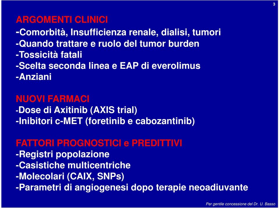 Axitinib (AXIS trial) -Inibitori c-met (foretinib e cabozantinib) FATTORI PROGNOSTICI e PREDITTIVI