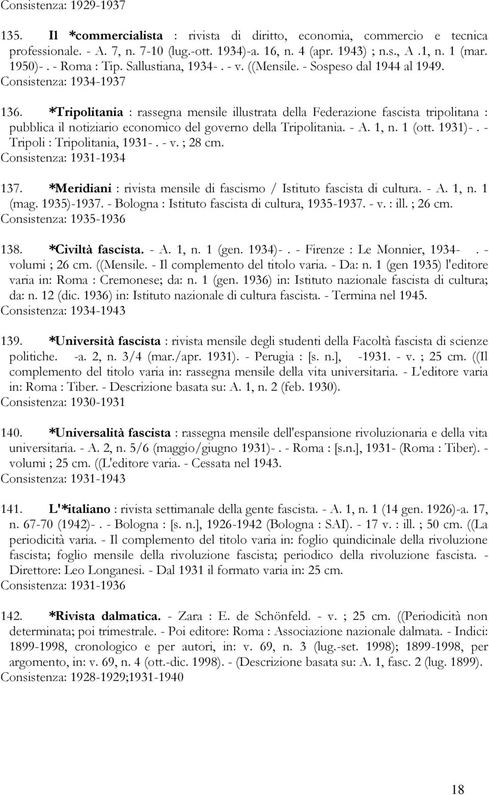 *Tripolitania : rassegna mensile illustrata della Federazione fascista tripolitana : pubblica il notiziario economico del governo della Tripolitania. - A. 1, n. 1 (ott. 1931)-.