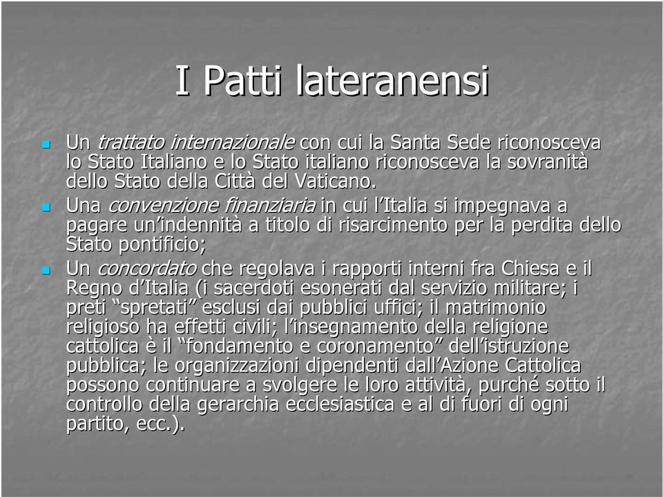 fra Chiesa e il Regno d Italia d (i sacerdoti esonerati dal servizio militare; i preti spretati esclusi dai pubblici uffici; il matrimonio religioso ha effetti civili; l insegnamento l della