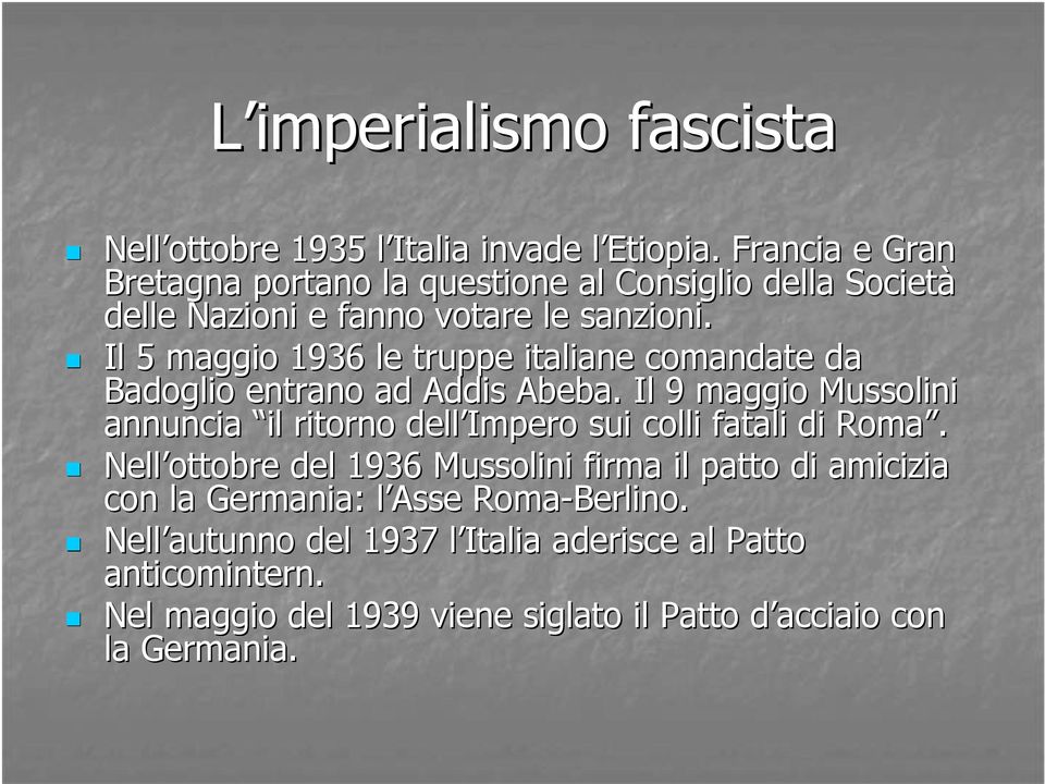 Il 5 maggio 1936 le truppe italiane comandate da Badoglio entrano ad Addis Abeba.