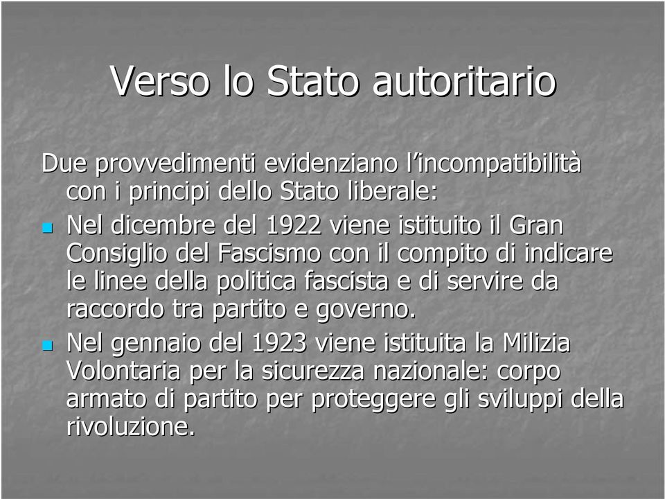 linee della politica fascista e di servire da raccordo tra partito e governo.