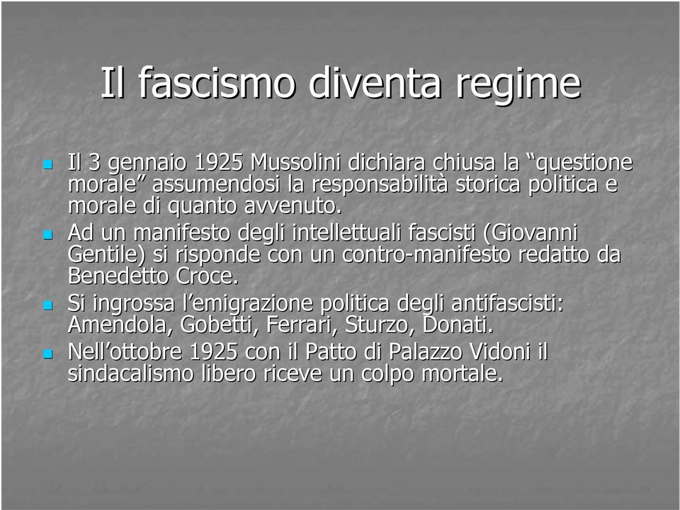 Ad un manifesto degli intellettuali fascisti (Giovanni Gentile) si risponde con un contro-manifesto redatto da Benedetto