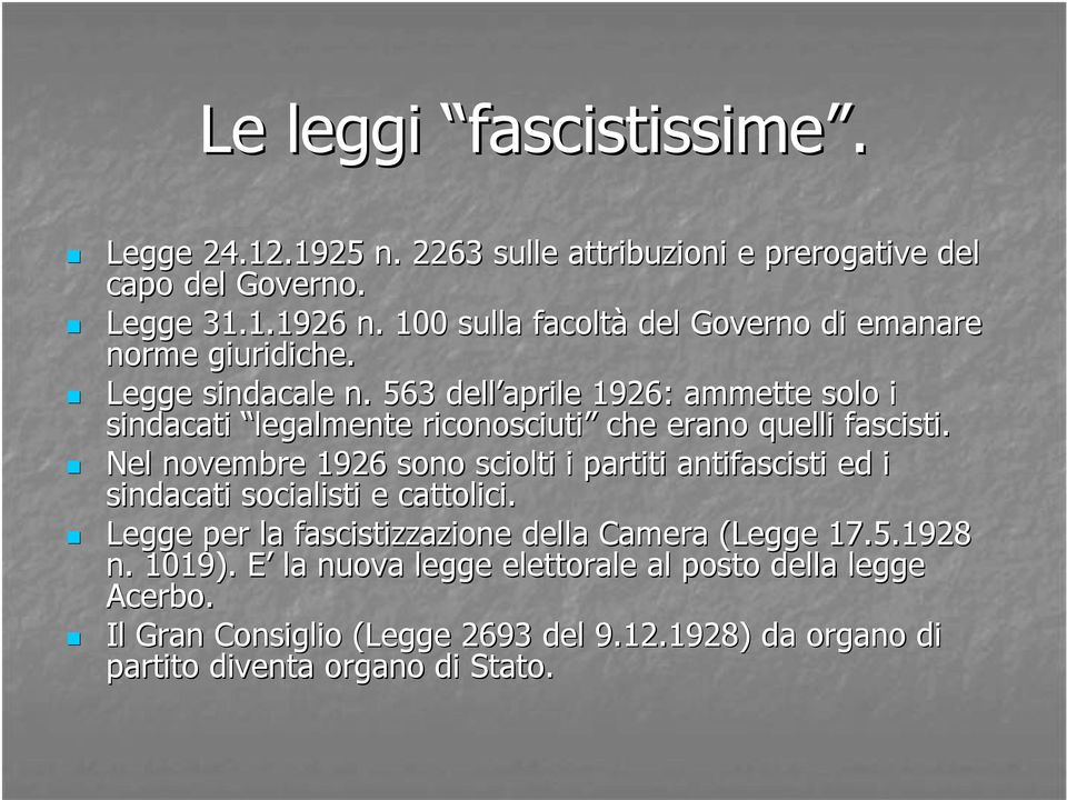 563 dell aprile 1926: ammette solo i sindacati legalmente riconosciuti che erano quelli fascisti.