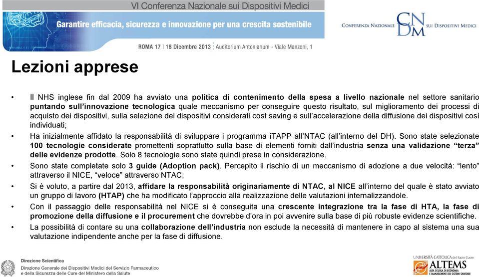 così individuati; Ha inizialmente affidato la responsabilità di sviluppare i programma itapp all NTAC (all interno del DH).