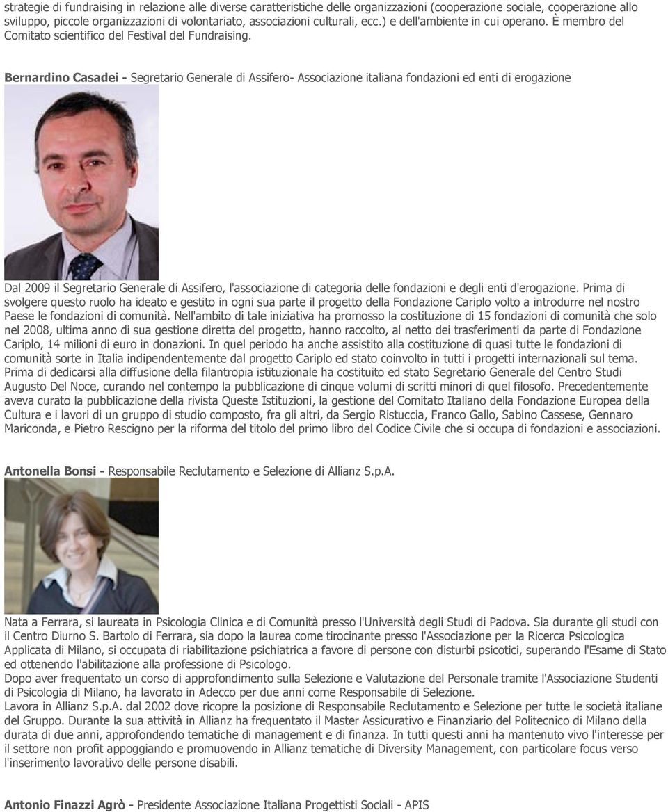 Bernardino Casadei - Segretario Generale di Assifero- Associazione italiana fondazioni ed enti di erogazione Dal 2009 il Segretario Generale di Assifero, l'associazione di categoria delle fondazioni