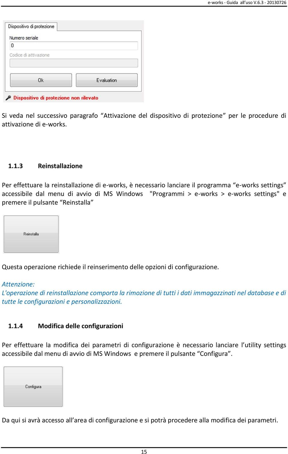 settings" e premere il pulsante Reinstalla Questa operazione richiede il reinserimento delle opzioni di configurazione.