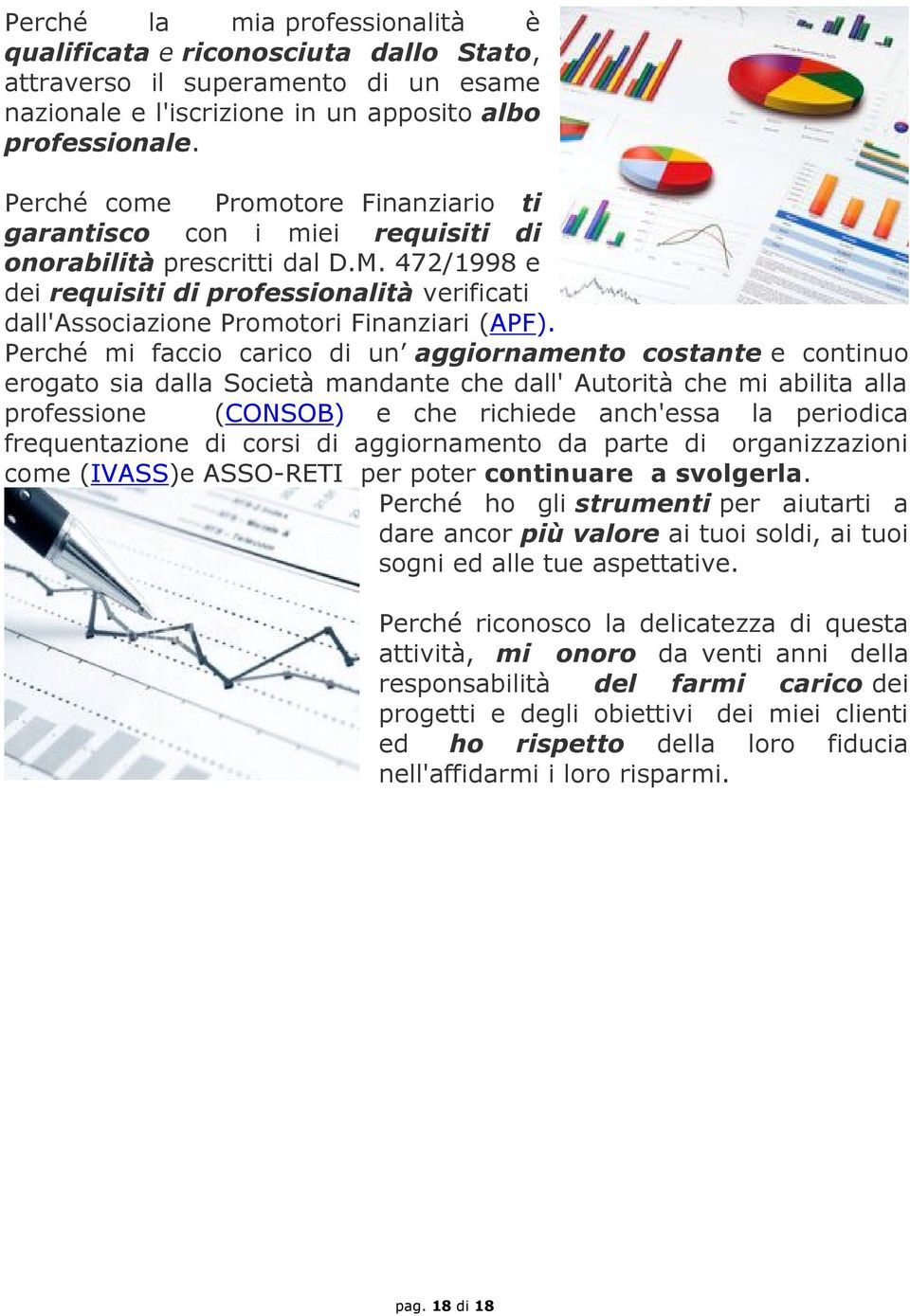 472/1998 e dei requisiti di professionalità verificati dall'associazione Promotori Finanziari (APF).