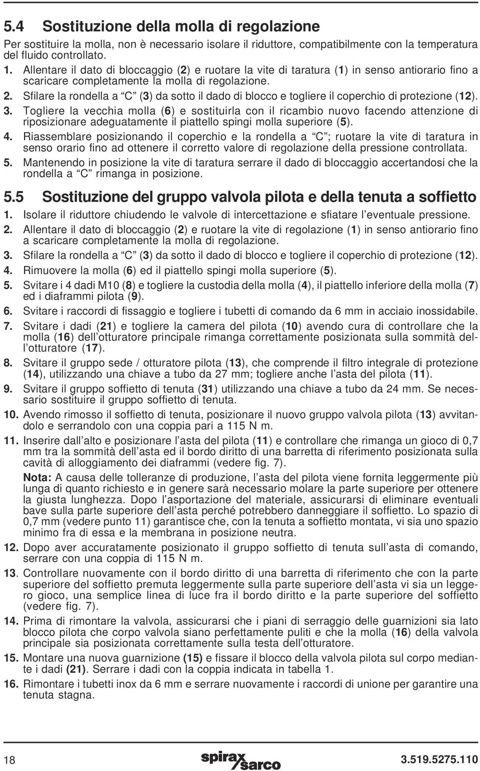 Sfilare la rondella a C (3) da sotto il dado di blocco e togliere il coperchio di protezione (12). 3.