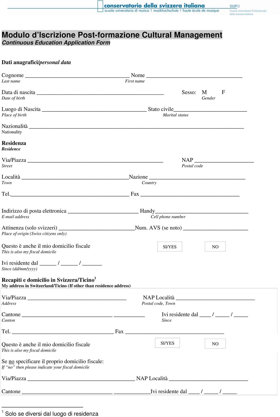 Fax Indirizzo di posta elettronica Handy E-mail address Cell phone number Attinenza (solo svizzeri) Num.