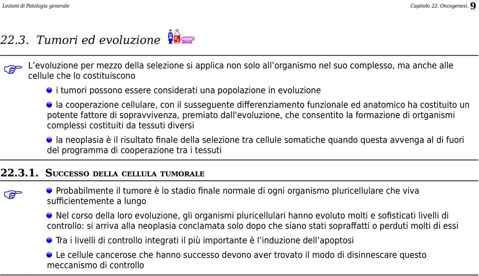 consentito la formazione di ortganismi complessi costituiti da tessuti diversi la neoplasia è il risultato finale della selezione tra cellule somatiche quando questa avvenga al di fuori del programma