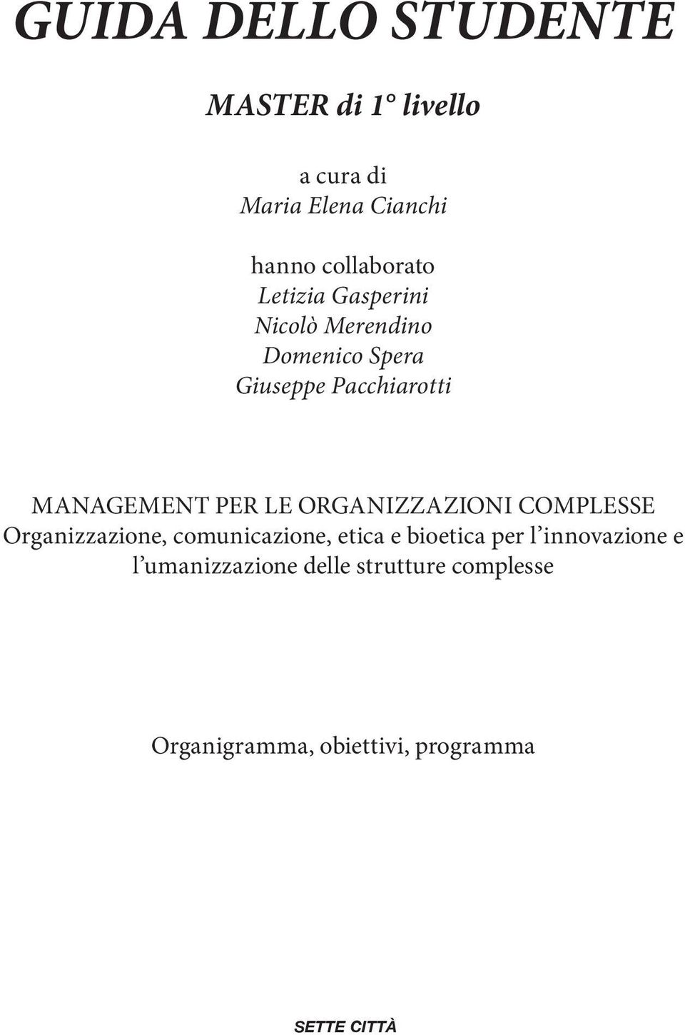 ORGANIZZAZIONI COMPLESSE Organizzazione, comunicazione, etica e bioetica per l
