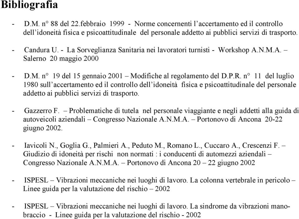 n 11 del luglio 1980 sull accertamento ed il controllo dell idoneità fisica e psicoattitudinale del personale addetto ai pubblici servizi di trasporto. - Gazzerro F.