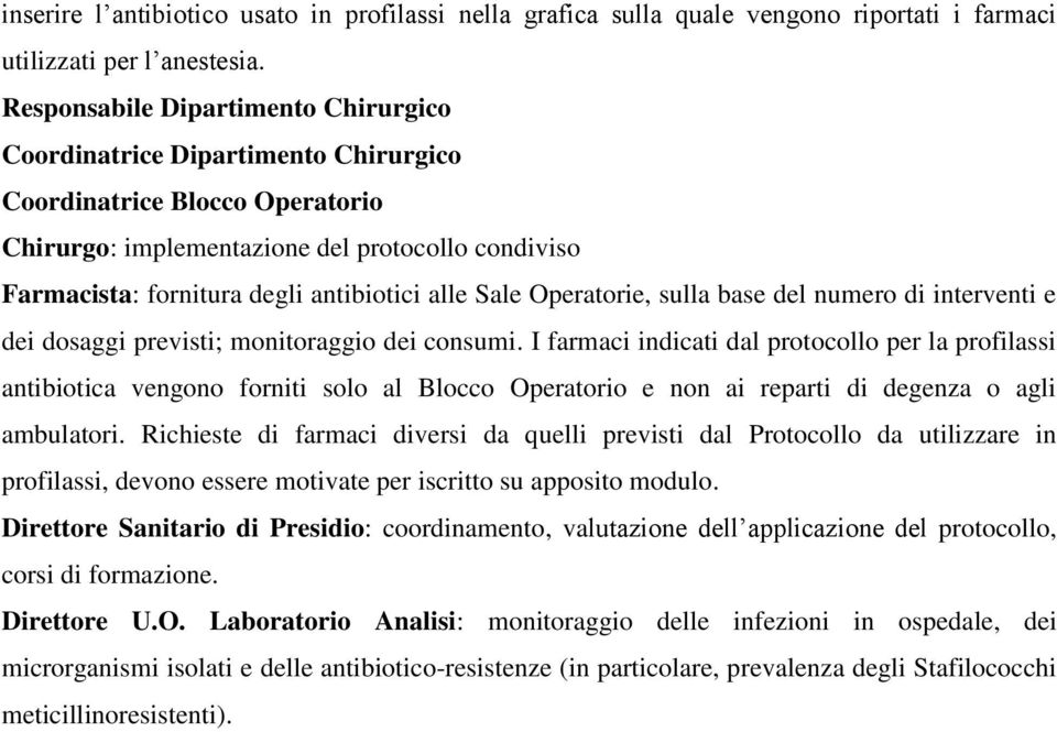 alle Sale Operatorie, sulla base del numero di interventi e dei dosaggi previsti; monitoraggio dei consumi.