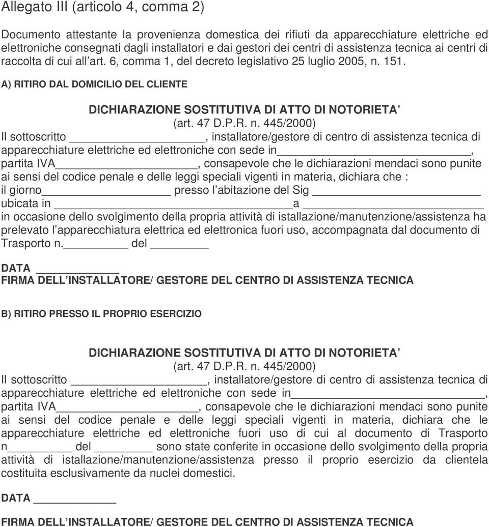 A) RITIRO DAL DOMICILIO DEL CLIENTE DICHIARAZIONE SOSTITUTIVA DI ATTO DI NOTORIETA (art. 47 D.P.R. n.
