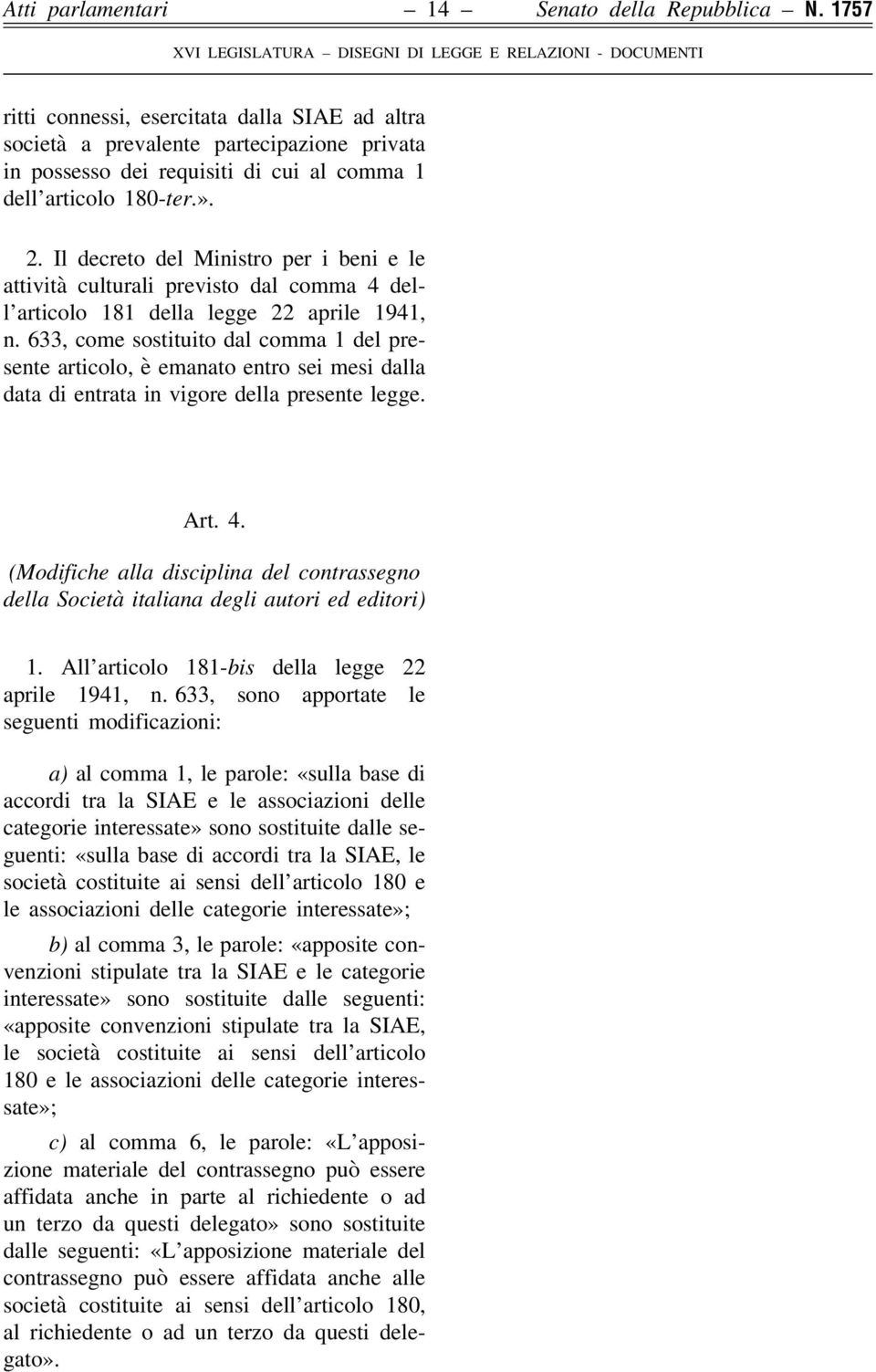 Il decreto del Ministro per i beni e le attività culturali previsto dal comma 4 dell articolo 181 della legge 22 aprile 1941, n.