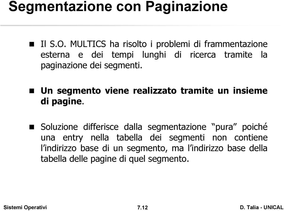 paginazione dei segmenti. Un segmento viene realizzato tramite un insieme di pagine.