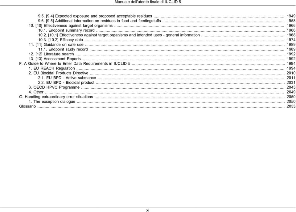 [12] Literature search... 13. [13] Assessment Reports... F. A Guide to Where to Enter Data Requirements in IUCLID 5... 1. EU REACH Regulation... 2. EU Biocidal Products Directive... 2.1. EU BPD - Active substance.