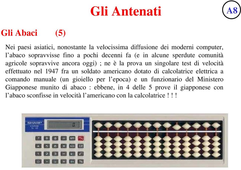 nel 1947 fra un soldato americano dotato di calcolatrice elettrica a comando manuale (un gioiello per l epoca) e un funzionario del