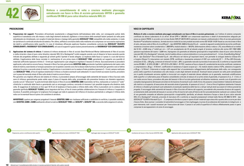 Provvedere ll eventule svuotmento e lleggerimento dell estrdosso dell volt, con conseguente pulizi dell superficie di estrdosso sino ll mess nudo degli elementi strutturli; sigilltur e rincoccitur