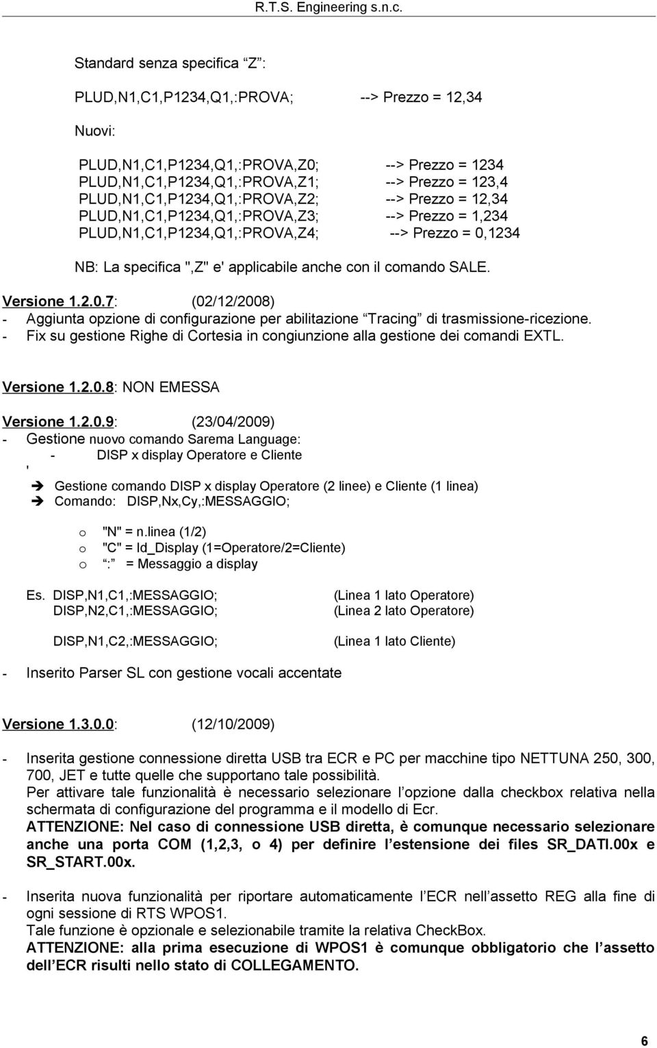 il comando SALE. Versione 1.2.0.7: (02/12/2008) - Aggiunta opzione di configurazione per abilitazione Tracing di trasmissione-ricezione.