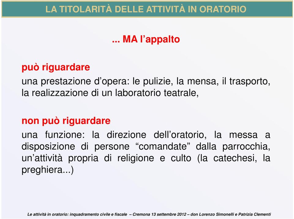 la realizzazione di un laboratorio teatrale, non può riguardare una funzione: la direzione