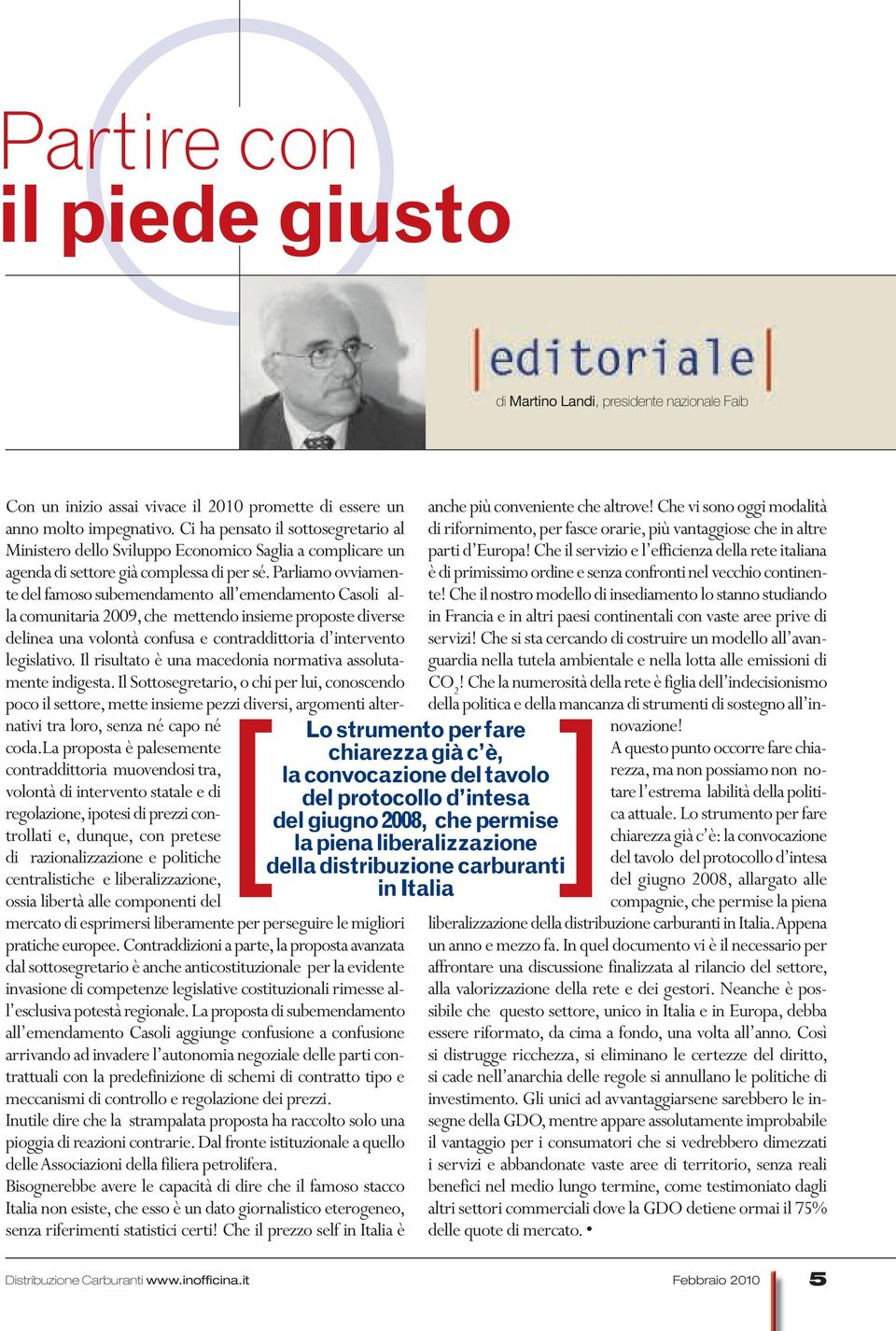 Parliamo ovviamente del famoso subemendamento all emendamento Casoli alla comunitaria 2009, che mettendo insieme proposte diverse delinea una volontà confusa e contraddittoria d intervento