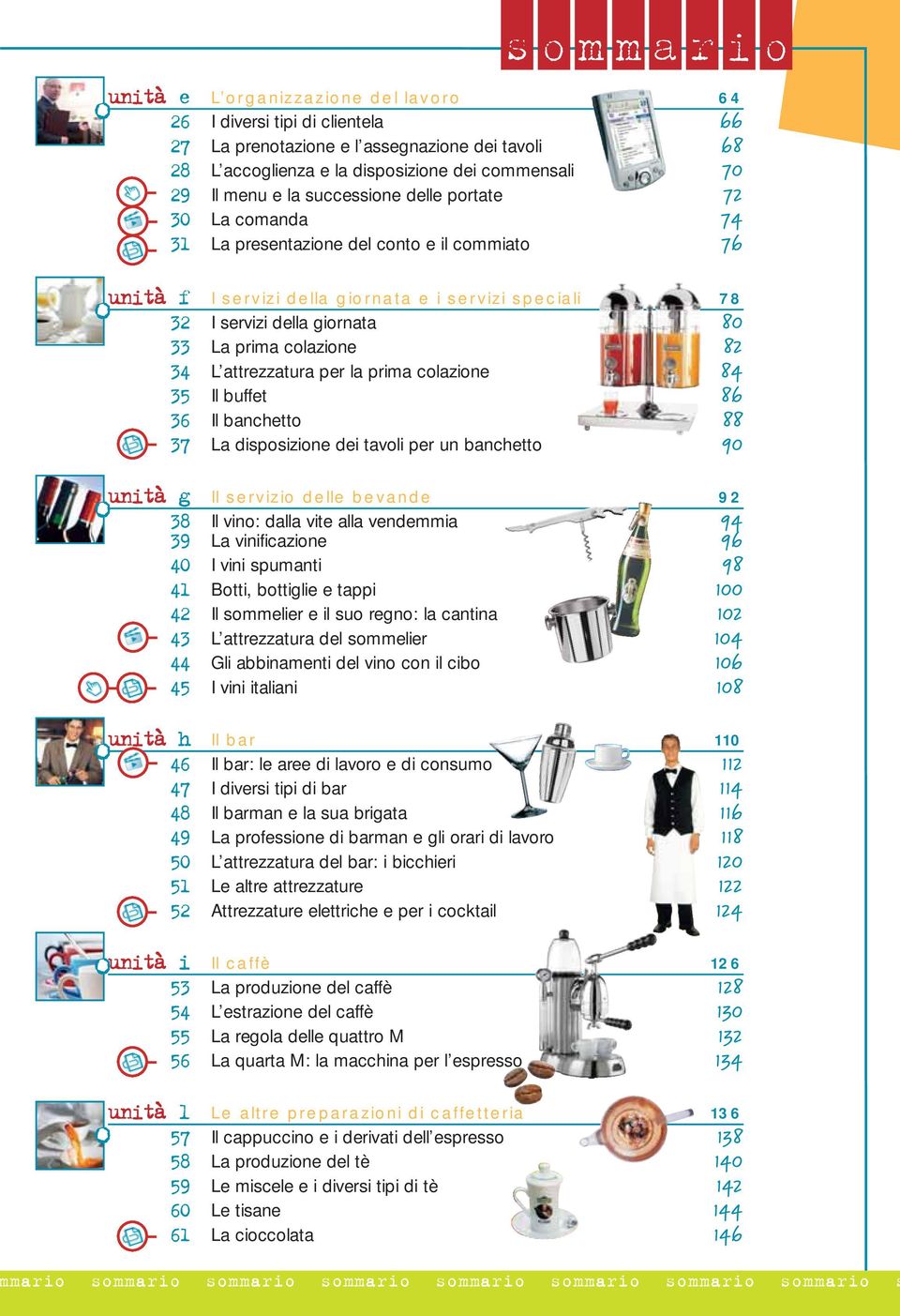 prima colazione 82 34 L attrezzatura per la prima colazione 84 35 Il buffet 86 36 Il banchetto 88 37 La disposizione dei tavoli per un banchetto 90 unità g Il servizio delle bevande 92 38 Il vino: