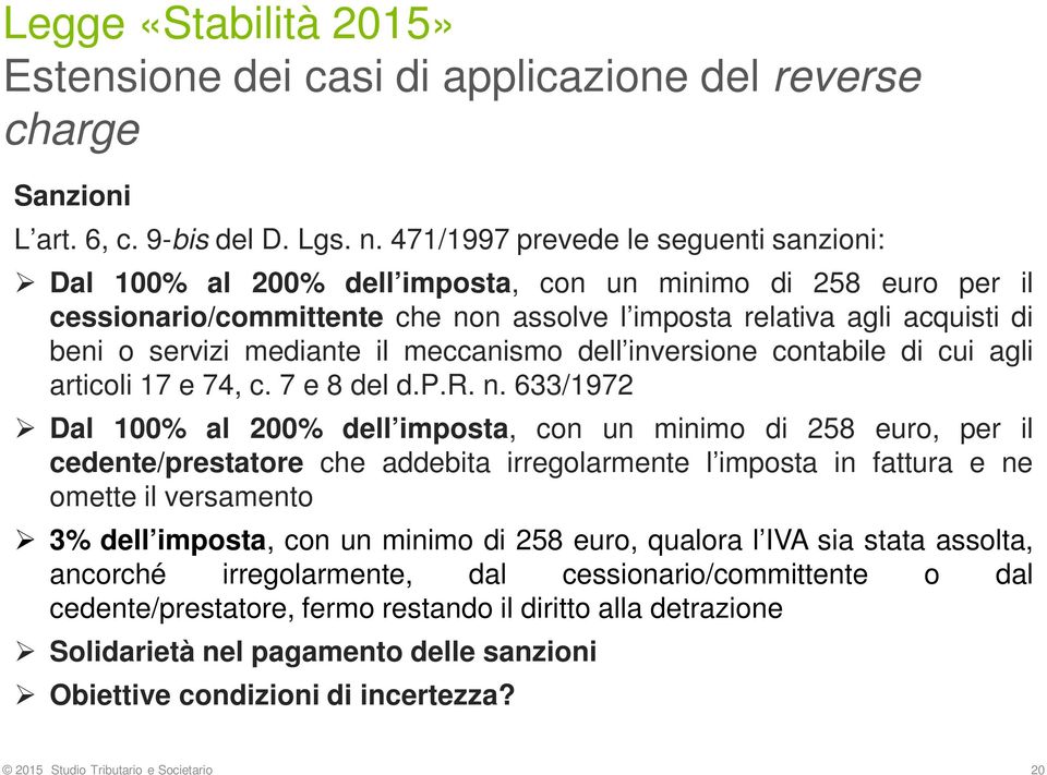 mediante il meccanismo dell inversione contabile di cui agli articoli 17 e 74, c. 7 e 8 del d.p.r. n.