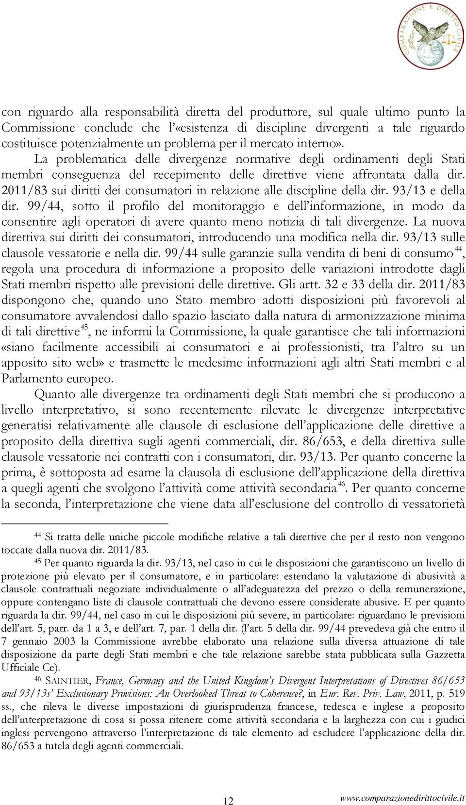 2011/83 sui diritti dei consumatori in relazione alle discipline della dir. 93/13 e della dir.