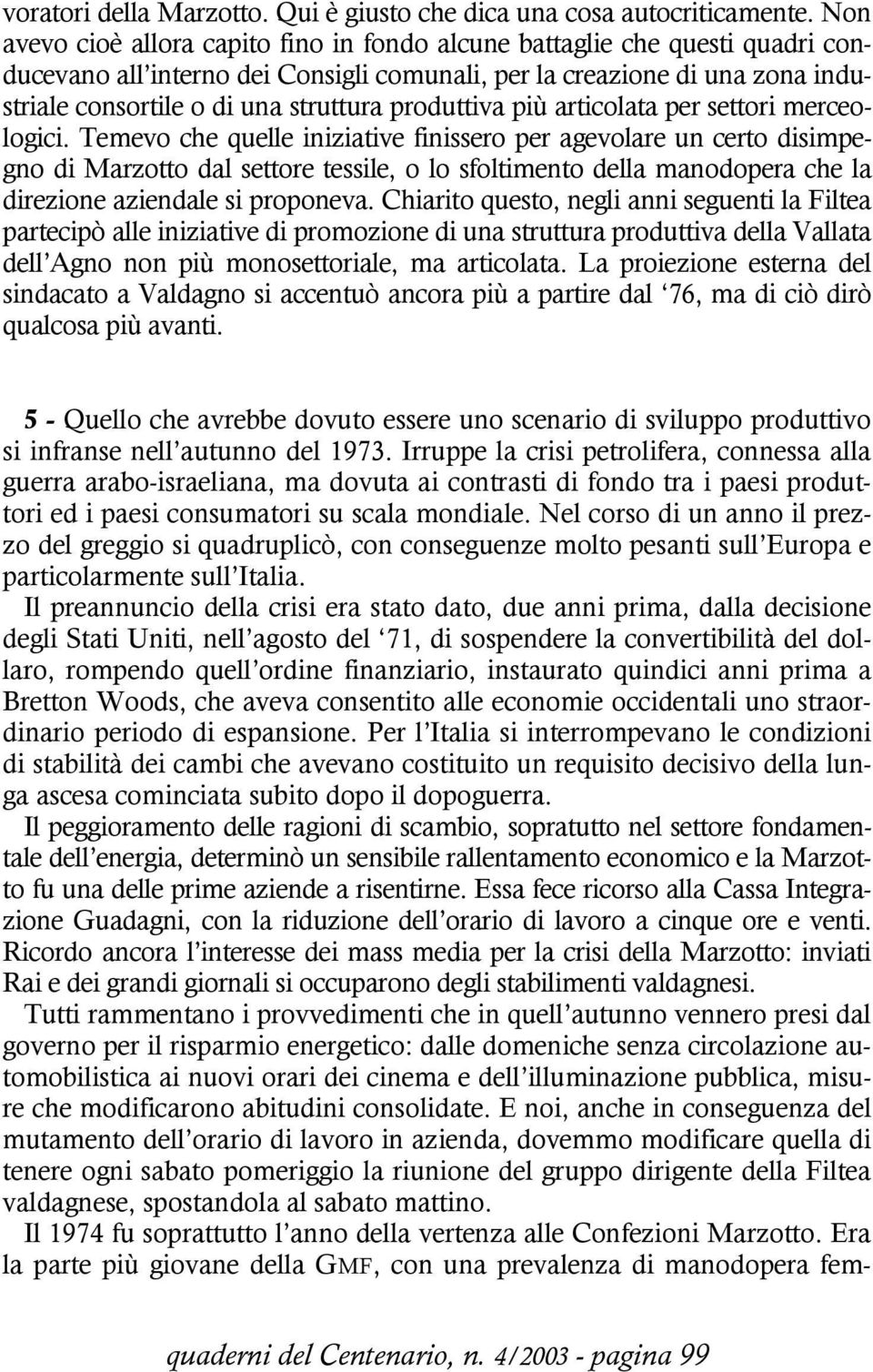 produttiva più articolata per settori merceologici.