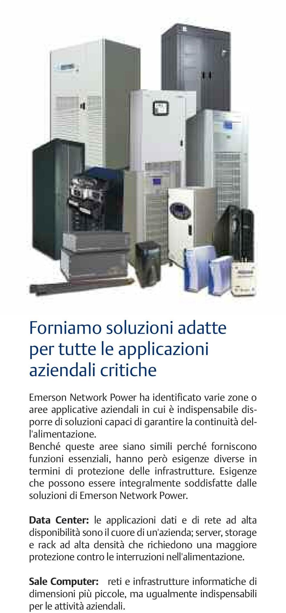 Esigenze che possono essere integralmente soddisfatte dalle soluzioni di Emerson Network Power.