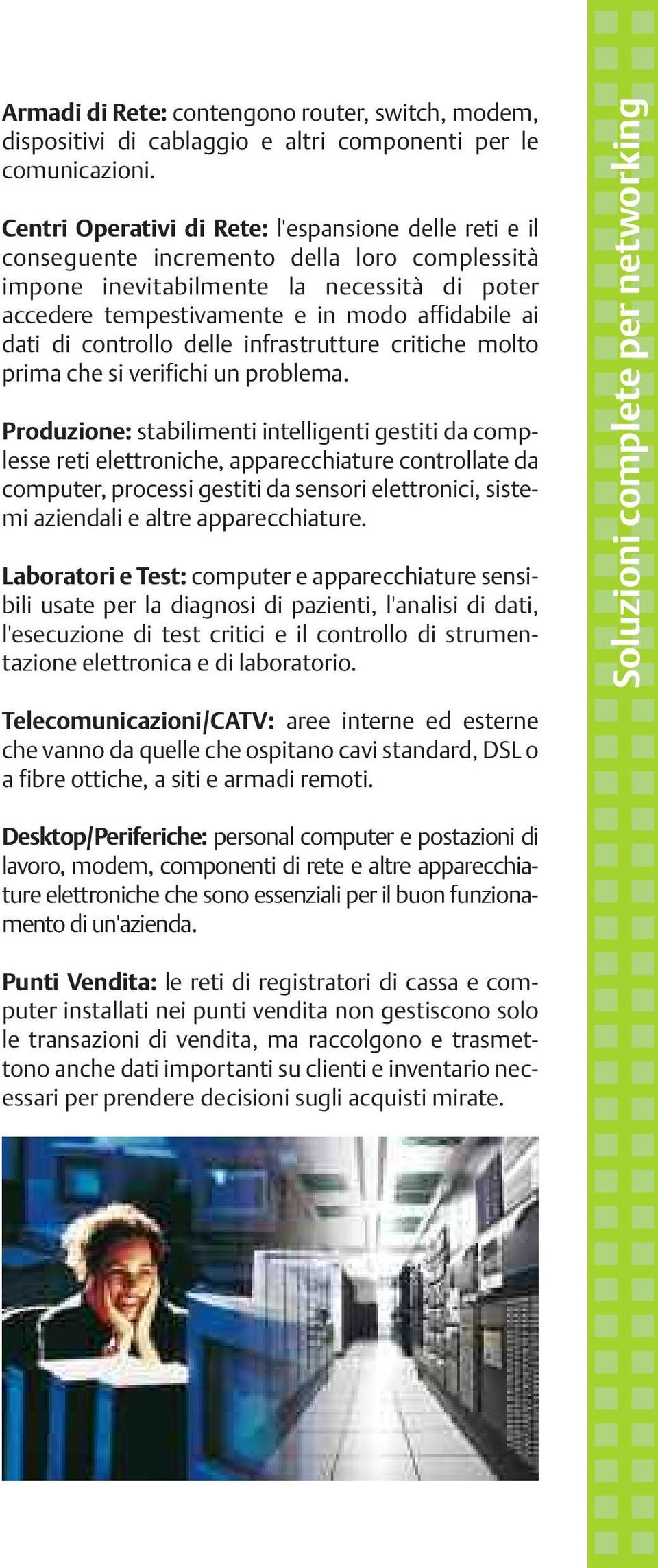 di controllo delle infrastrutture critiche molto prima che si verifichi un problema.