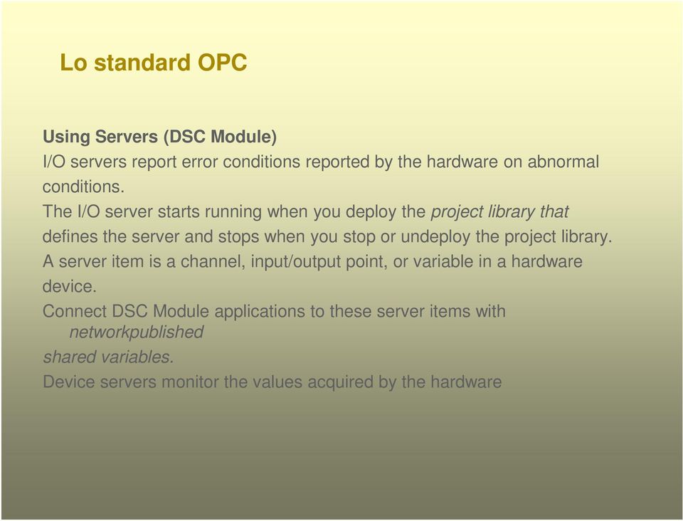 the project library. A server item is a channel, input/output point, or variable in a hardware device.