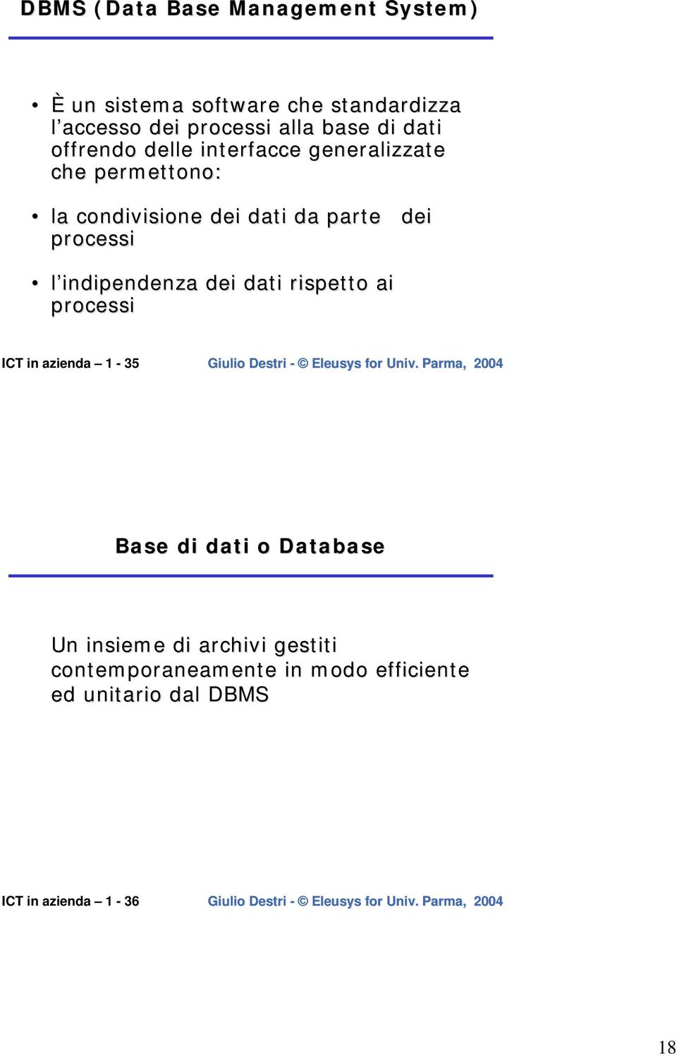 dei processi l indipendenza dei dati rispetto ai processi ICT in azienda 1-35 Base di dati o Database Un