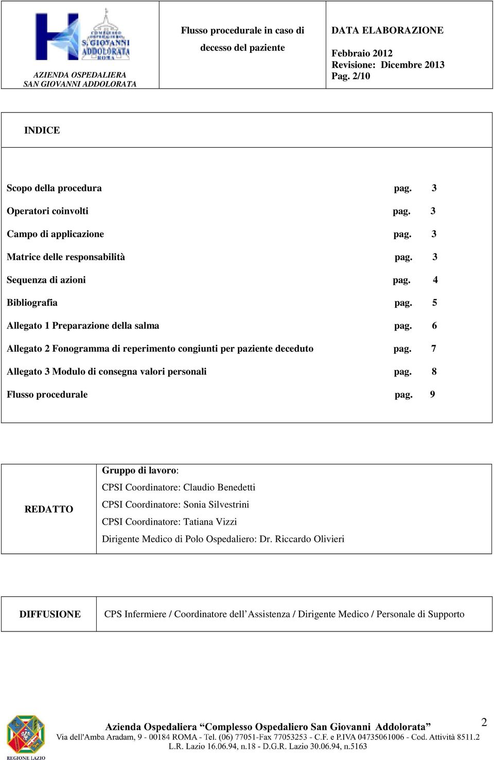 6 Allegato 2 Fonogramma di reperimento congiunti per paziente deceduto pag. 7 Allegato 3 Modulo di consegna valori personali pag. 8 Flusso procedurale pag.