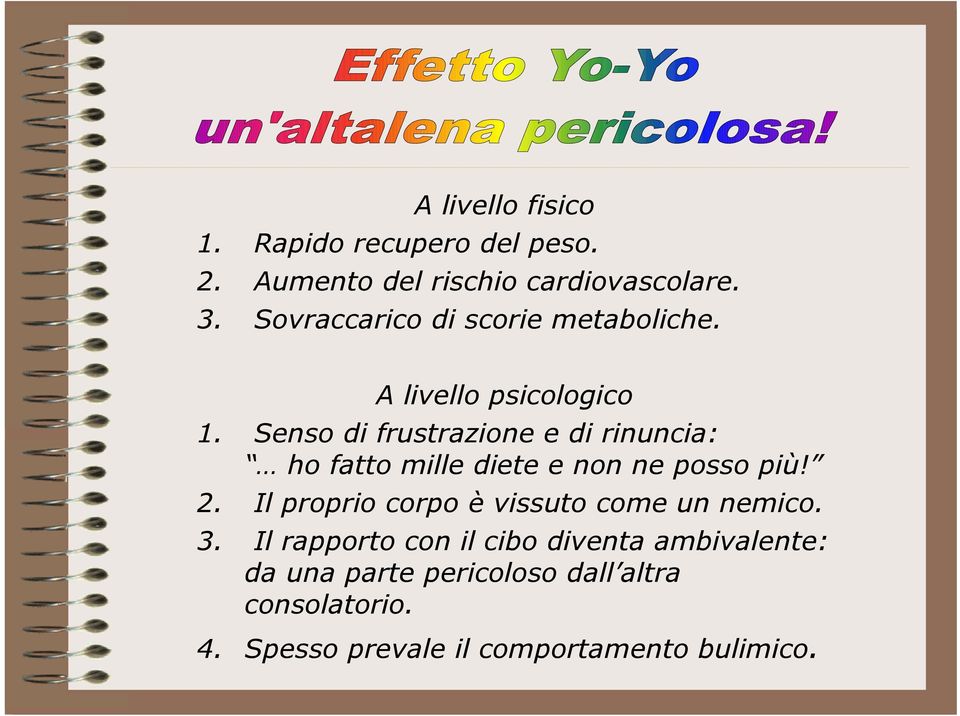 Senso di frustrazione e di rinuncia: ho fatto mille diete e non ne posso più! 2.