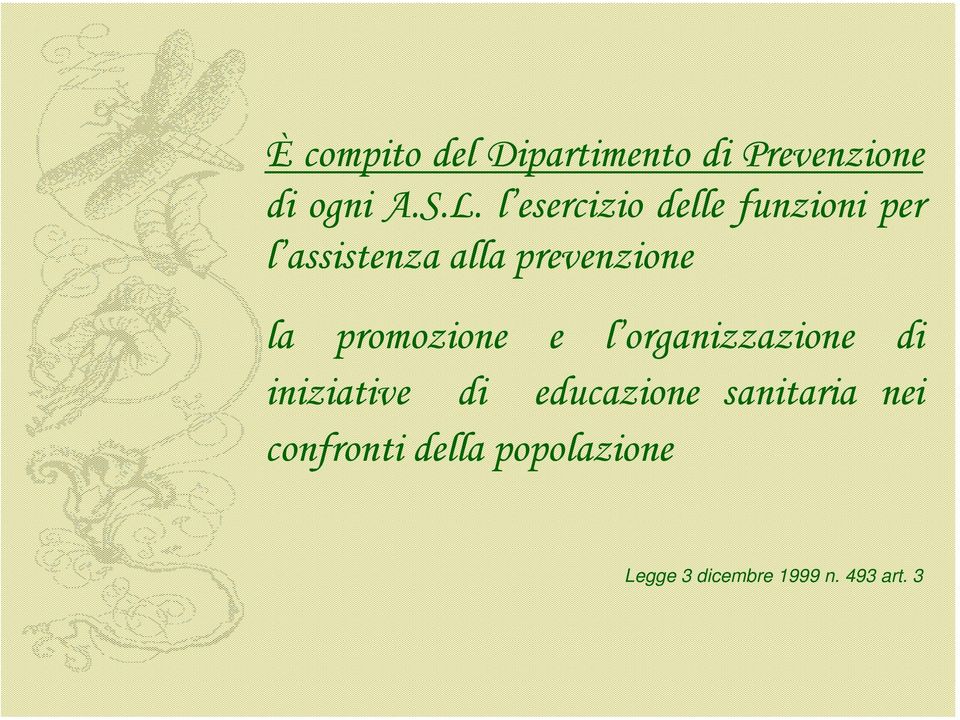 promozione e l organizzazione di iniziative di educazione