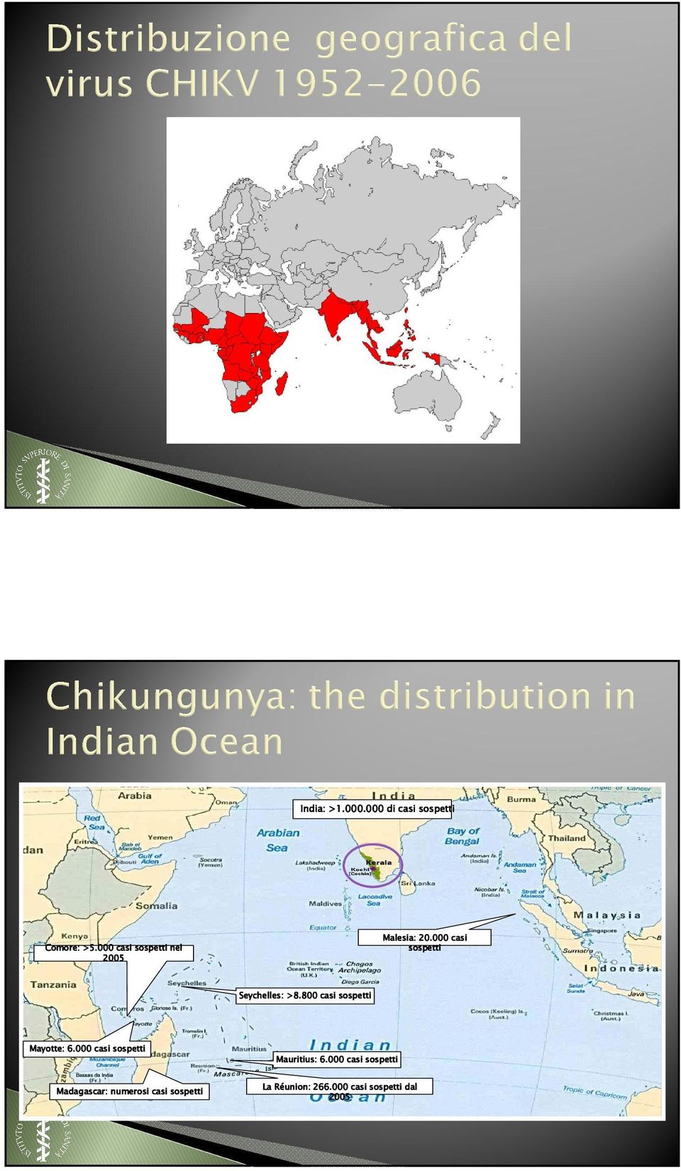 000 casi sospetti Seychelles: >8.800 casi sospetti Mayotte: 6.