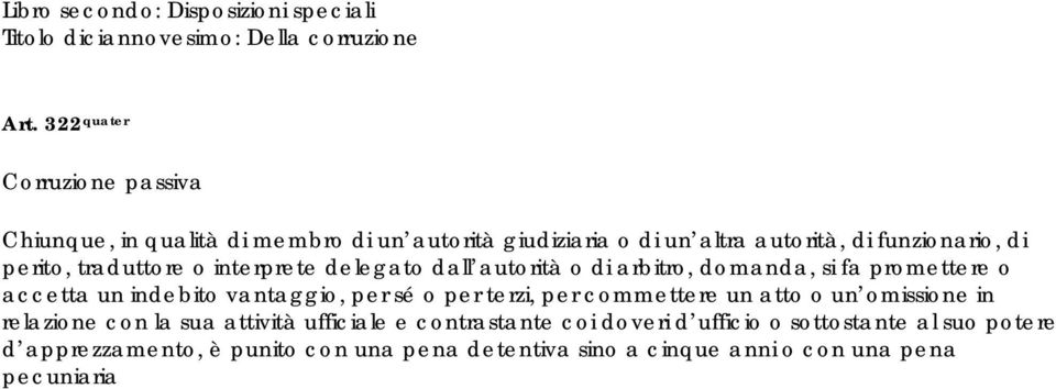 o interprete delegato dall autorità o di arbitro, domanda, si fa promettere o accetta un indebito vantaggio, per sé o per terzi, per commettere un