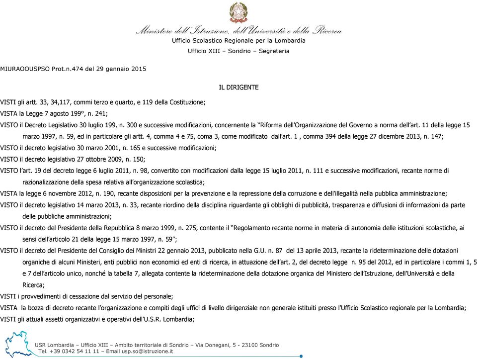 300 e successive modificazioni, concernente la Riforma dell Organizzazione del Governo a norma dell art. 11 della legge 15 marzo 1997, n. 59, ed in particolare gli artt.