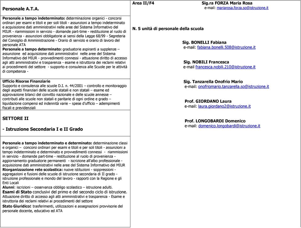 del Sistema Informativo del MIUR - riammissioni in servizio - domande part-time - restituzione al ruolo di provenienza - assunzioni obbligatorie ai sensi della Legge 68/99 - Segreteria del Consiglio