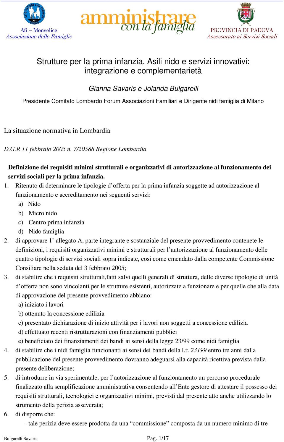 situazione normativa in Lombardia D.G.R 11 febbraio 2005 n.