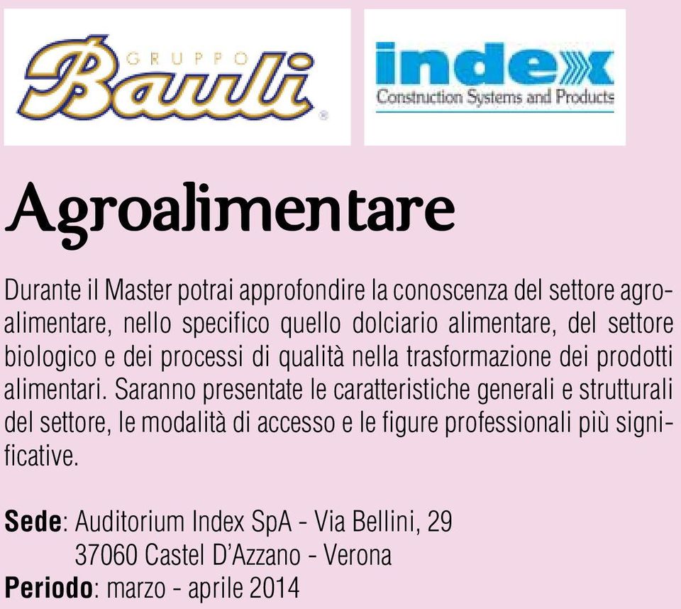 Saranno presentate le caratteristiche generali e strutturali del settore, le modalità di accesso e le figure