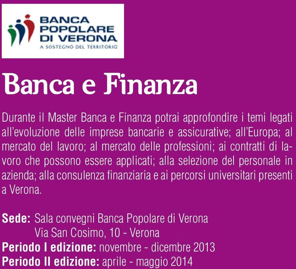 alla selezione del personale in azienda; alla consulenza finanziaria e ai percorsi universitari presenti a Verona.