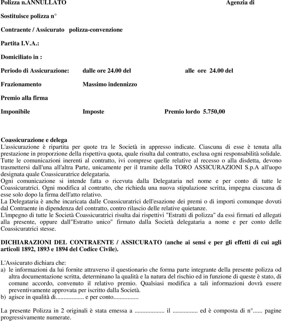 Ciascuna di esse è tenuta alla prestazione in proporzione della rispettiva quota, quale risulta dal contratto, esclusa ogni responsabilità solidale.