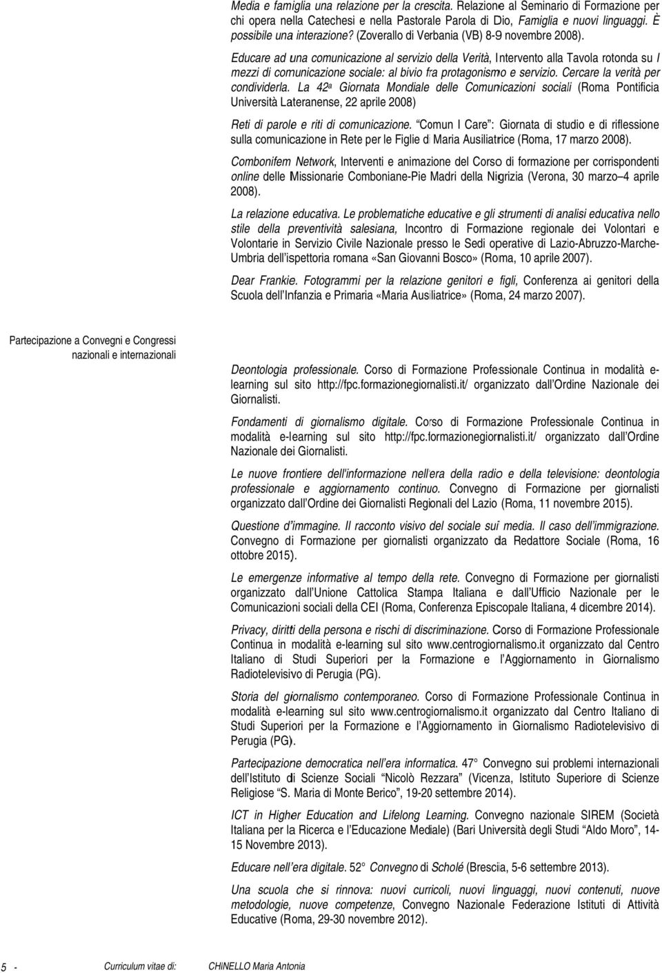 Educare ad una comunicazione al servizioo della Verità, Intervento alla Tavola rotonda su I mezzi di comunicazione sociale: al bivio fra protagonismo e servizio. Cercare la verità per condividerla.